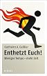 Enthetzt Euch!: Weniger Tempo - mehr Zeit