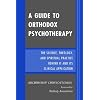 A Guide to Orthodox Psychotherapy: The Science, Theology, and Spiritual Practice Behind It and Its Clinical Applications