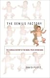 The Genius Factory: The Curious History of the Nobel Prize Sperm Bank