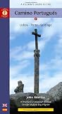 A Pilgrim's Guide to the Camino Portugues: Lisboa, Porto, Santiago