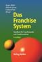 Das Franchise-System: Handbuch f�r Franchisegeber und Franchisenehmer