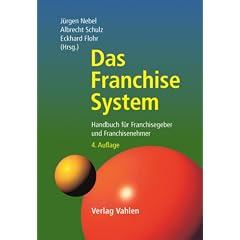 Das Franchise-System. Handbuch f�r Franchisegeber und Franchisenehmer