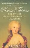Marie-Therese: The Fate of Marie Antoinettes Daughter