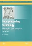 Food Processing Technology: Principles and Practice, Third Edition (Woodhead Publishing in Food Science, Technology and Nutrition) Food Processing Technology: Principles and Practice, Third Edition (Woodhead Publishing in Food Science, Technology and Nutrition)