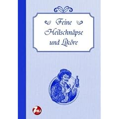 Feine Heilschn�pse und Lik�re. Nostalgische Regionenk�che