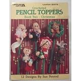 Crocheted Pencil Toppers ( Book 2) Christmas Stitching Craft Book