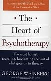The Heart of Psychotherapy: The Most Honest, Revealing, Fascinating Account of What Goes On In Therapy