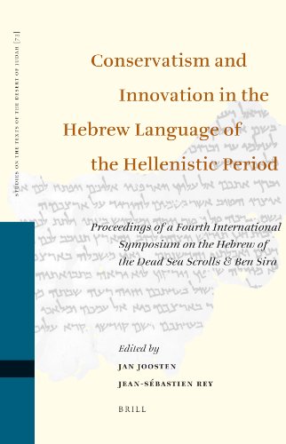 Conservatism and Innovation in the Hebrew Language of the Hellenistic Period: Proceedings of a Fourth International Symposium on the Soul of the ... (Studies of the Texts of Thedesert of Judah)