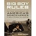 Big Boy Rules: America's Mercenaries Fighting in Iraq [Audiobook][Unabridged] (Audio CD)