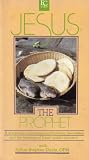 Jesus: The Prophet (A Spiritual Pilgrimage Highlighting the Scenes and the Message of Jesus' Public Ministry