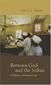 Between God and the Sultan: A History of Islamic Law
