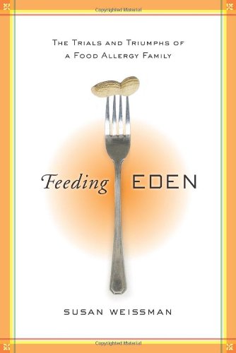 Feeding Eden: The Trials and Triumphs of a Food Allergy Family