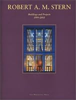Robert A. M. Stern: Buildings and Projects 1998-2003