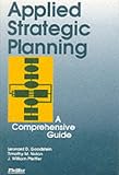 Applied Strategic Planning: How to Develop a Plan That Really Works