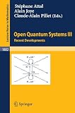 Open Quantum Systems III: Recent Developments (Lecture Notes in Mathematics)
