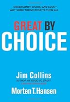 Great by Choice: Uncertainty, Chaos, and Luck--Why Some Thrive Despite Them All