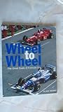Wheel to wheel : the great duels of Formula One racing