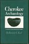 Cherokee Archaeology: A Study of the Appalachian Summit