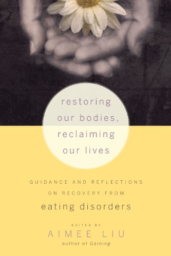 Restoring Our Bodies, Reclaiming Our Lives: Guidance and Reflections on Recovery from Eating Disorders Book Image