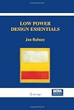 Low Power Design Essentials (Integrated Circuits and Systems)