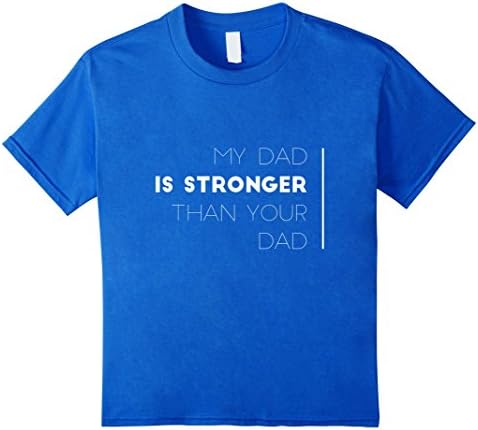 Kids Shirt for TODDLER Boys / Girls: MY DAD IS STRONGER THAN *** 4 Royal Blue