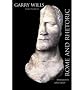 Rome and Rhetoric: Shakespeare's Julius Caesar [ ROME AND RHETORIC: SHAKESPEARE'S JULIUS CAESAR ] by Wills, Garry (Author) Nov-22-2011 [ Hardcover ]