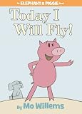 Today I Will Fly! (Elephant and Piggie)
