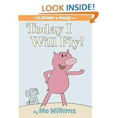 Today I Will Fly! (Elephant & Piggie Book)