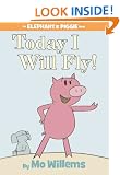 Today I Will Fly! (Elephant & Piggie Book)