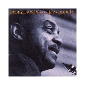 Benny Carter and the Jazz Giants by Joe Pass, Barney Kessel, Ben Webster, Eddie Lockjaw Davis, and Coleman Hawkins (Audio CD)