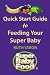 Books : Quick Start Guide to Feeding Your Super Baby (Super Baby Food)