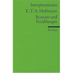 Interpretationen: E.T.A. Hoffmann. Romane und Erz�hlungen