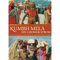 KUMBH MELA - Ein grosser Strom