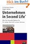 Unternehmen in Second Life: Wie Sie virtuelle Welten f�r Ihr reales Gesch�ft nutzen k�nnen