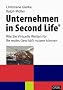 Unternehmen in Second Life: Wie Sie virtuelle Welten f�r Ihr reales Gesch�ft nutzen k�nnen