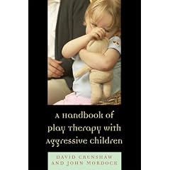 A Handbook of Play Therapy with Aggressive Children