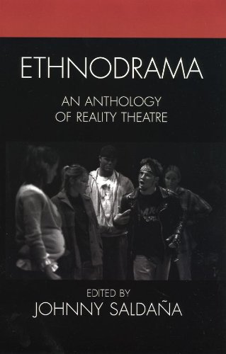Ethnodrama: An Anthology of Reality Theatre (Crossroads in Qualitative Inquiry)