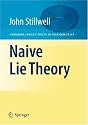 Naive Lie Theory (Undergraduate Texts in Mathematics)