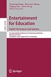 Entertainment for Education. Digital Techniques and Systems: 5th International Conference on E-learning and Games, Edutainment 2010, Changchun, China, ... Applications, incl. Internet/Web, and HCI)