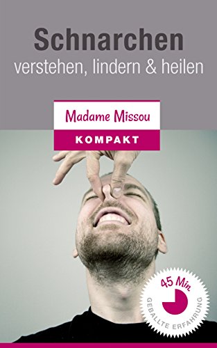 Schnarchen - verstehen, lindern & heilen (German Edition)