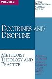 Doctrines and Discipline ( United Methodism & American Culture) Volume 3: Methodist Theology and Practice