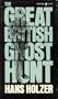 The Great British Ghost Hunt by Hans Holzer