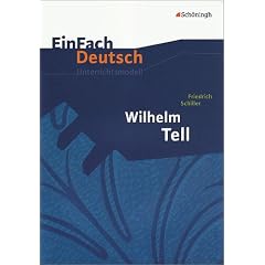 EinFach Deutsch - Unterrichtsmodelle: Friedrich Schiller 'Wilhelm Tell'