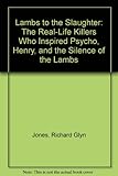 Lambs to the slaughter : serial killers and their victims