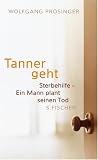 Tanner geht: Sterbehilfe - Ein Mann plant seinen Tod
