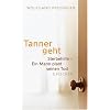 Tanner geht: Sterbehilfe - Ein Mann plant seinen Tod