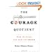 The Courage Quotient: How Science Can Make You Braver