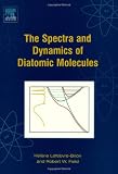 The Spectra and Dynamics of Diatomic Molecules: Revised and Enlarged Edition