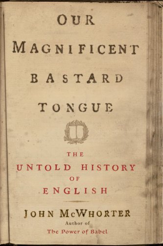 Our Magnificent Bastard Tongue: The Untold Story of English under Etymology in The Books Store