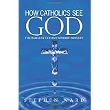 how catholics see god the image of god in catholic imagery